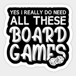 Yes I Really Do Need All These Board Games Funny Dice Games Sticker